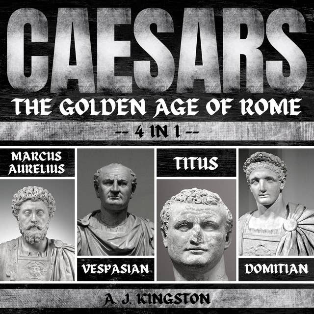 Caesars: The Golden Age Of Rome: 4 In 1 Marcus Aurelius, Vespasian, Titus & Domitian