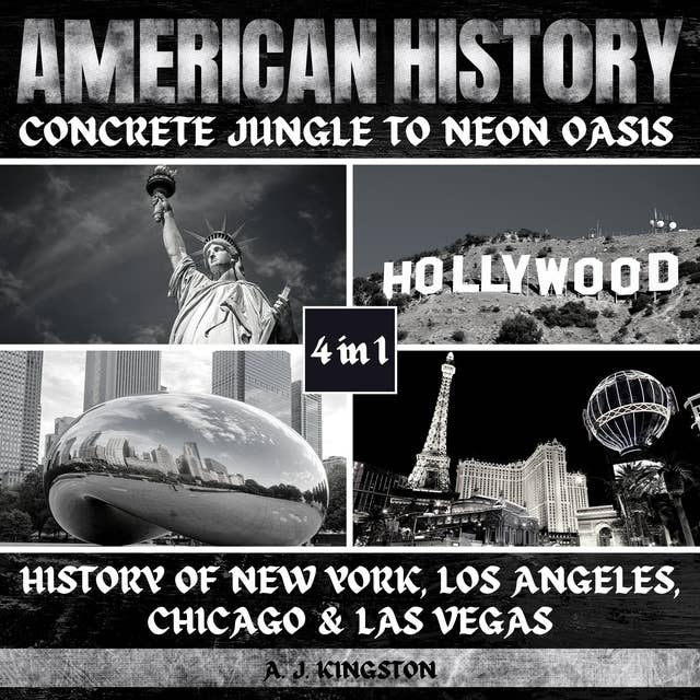 American History: Concrete Jungle To Neon Oasis: 4-In-1 History Of New York, Los Angeles, Chicago & Las Vegas