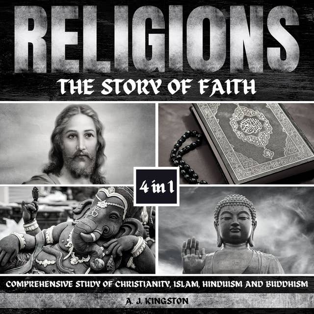 Religions: The Story Of Faith: 4-In-1 Comprehensive Study Of Christianity, Islam, Hinduism And Buddhism