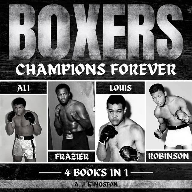 Boxers: Champions Forever: Ali, Frazier, Louis, And Robinson