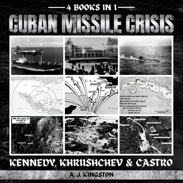 Cuban Missile Crisis: Kennedy, Khrushchev & Castro