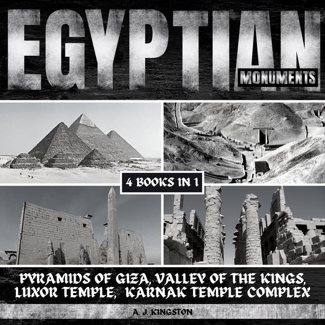 Egyptian Monuments: Pyramids Of Giza, Valley Of The Kings, Luxor Temple & Karnak Temple Complex