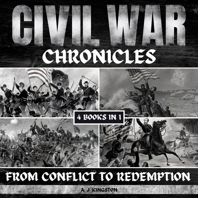 Civil War Chronicles: From Conflict To Redemption