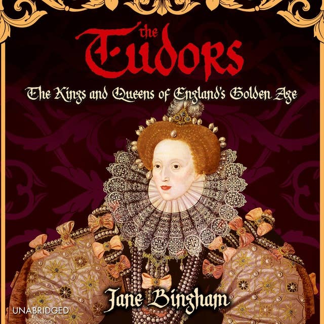 The Tudors: The Kings and Queens of England's Golden Age Jane Bingham