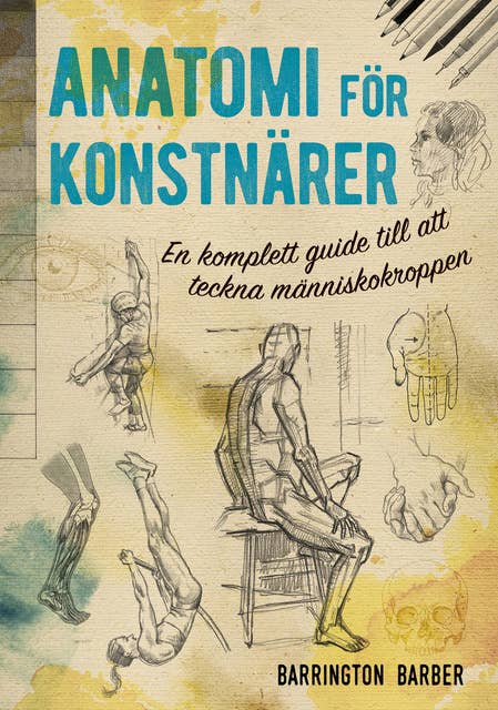 Anatomi För Konstnärer: En komplett guide till att teckna människokroppen