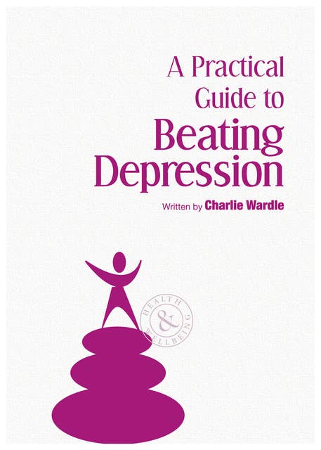 A Practical Guide to Beating Depression