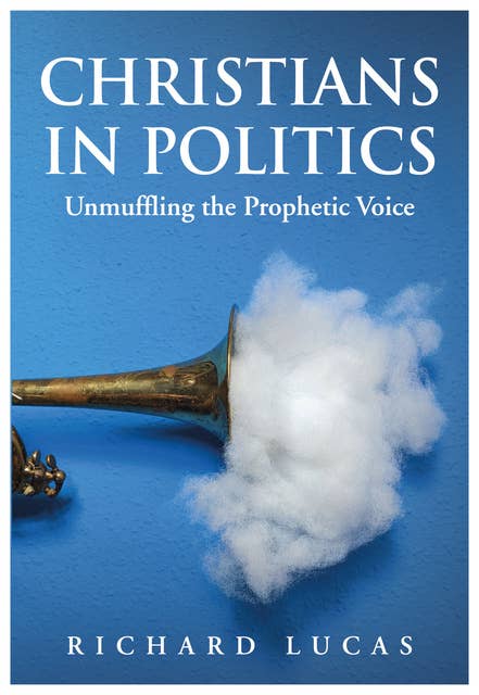 Christians in Politics: Unmuffling the Prophetic Voice