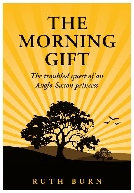 The Morning Gift: The troubled quest of an Anglo-Saxon princess