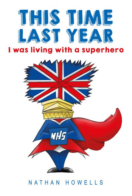 This Time Last Year: I Was Living With a Superhero