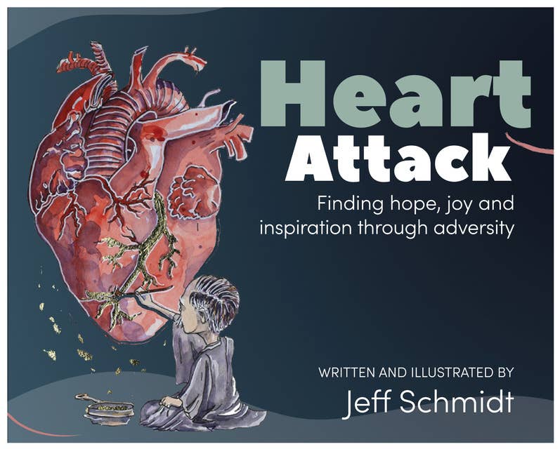 Heart Attack: Finding Hope, Joy and Inspiration Through Adversity