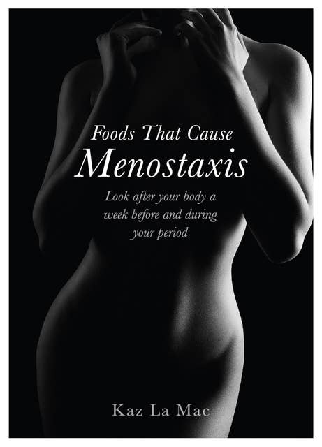 Foods That Cause Menostaxis - Revised Edition