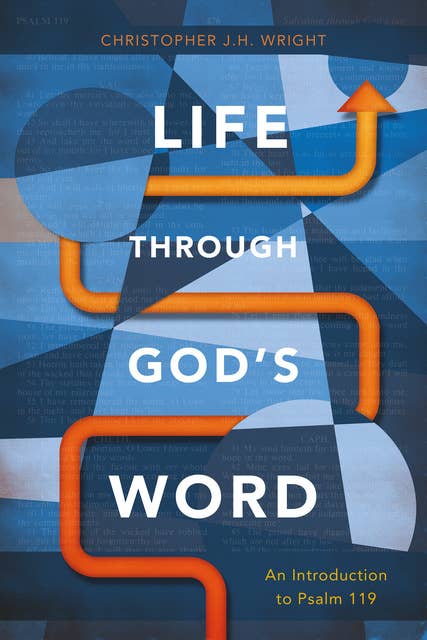 Life through God’s Word: An Introduction to Psalm 119