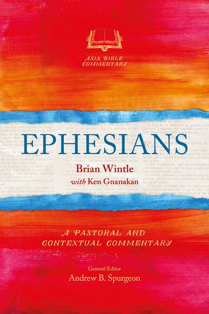 Ephesians: A Pastoral and Contextual Commentary