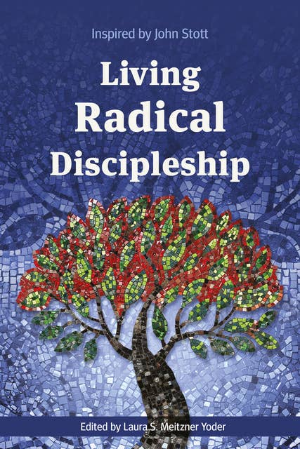 Living Radical Discipleship: Inspired by John Stott