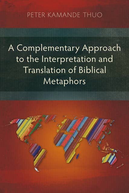 A Complementary Approach to the Interpretation and Translation of Biblical Metaphors