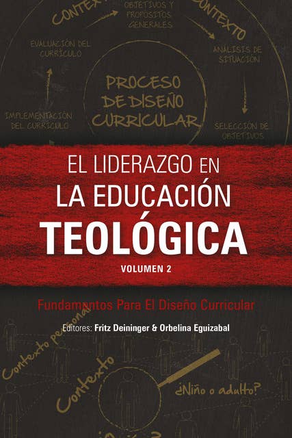 El liderazgo en la educación teológica, volumen 2: Fundamentos Para El Diseño Curricular