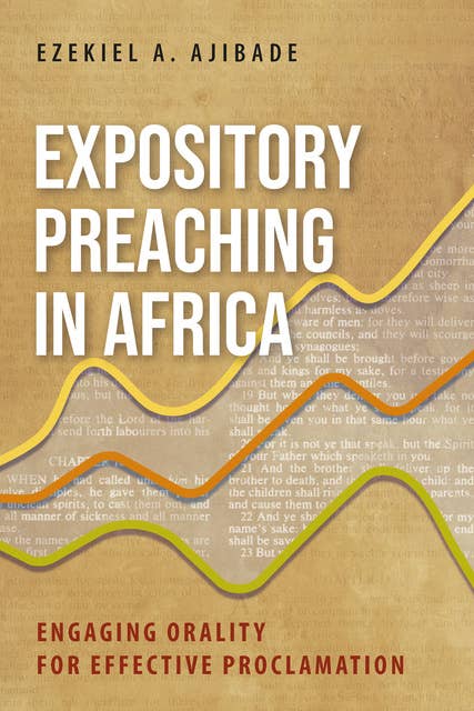 Expository Preaching in Africa: Engaging Orality for Effective Proclamation