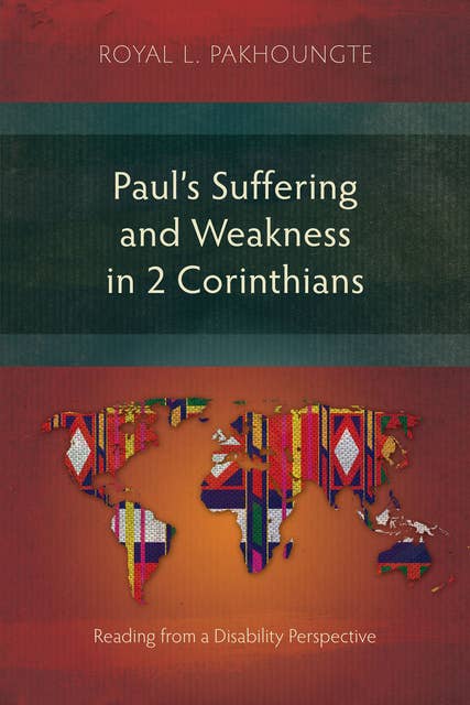 Paul’s Suffering and Weakness in 2 Corinthians: Reading from a Disability Perspective