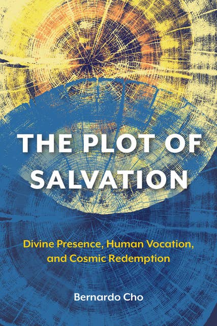 The Plot of Salvation: Divine Presence, Human Vocation, and Cosmic Redemption