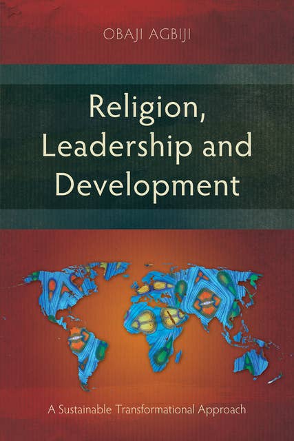 Religion, Leadership and Development: A Sustainable Transformational Approach