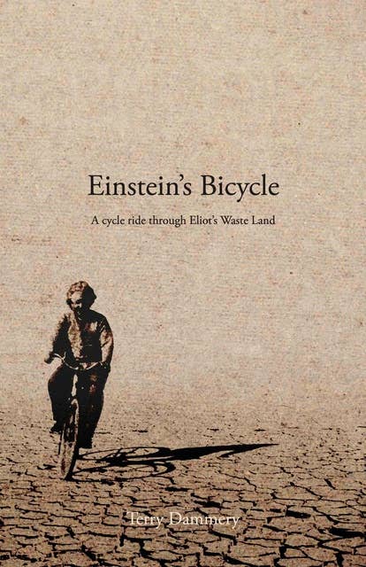 Einstein's Bicycle: A cycle ride through Eliot's Waste Land