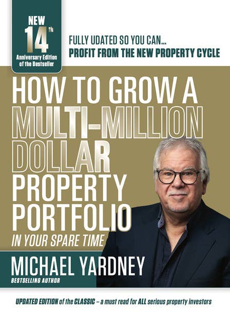 How To Grow A Multi-Million Dollar Property Portfolio: In Your Spare Time