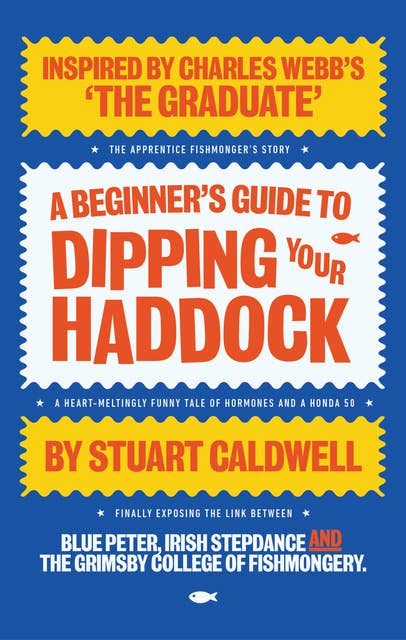A Beginner's Guide To Dipping Your Haddock