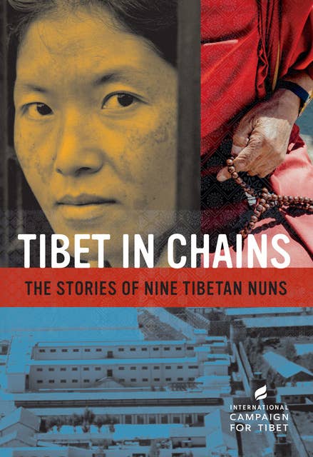 Tibet in Chains: The Stories of Nine Tibetan Nuns