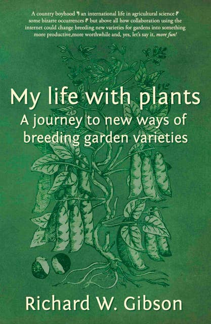 My Life with Plants: A journey to new ways of breeding garden varieties