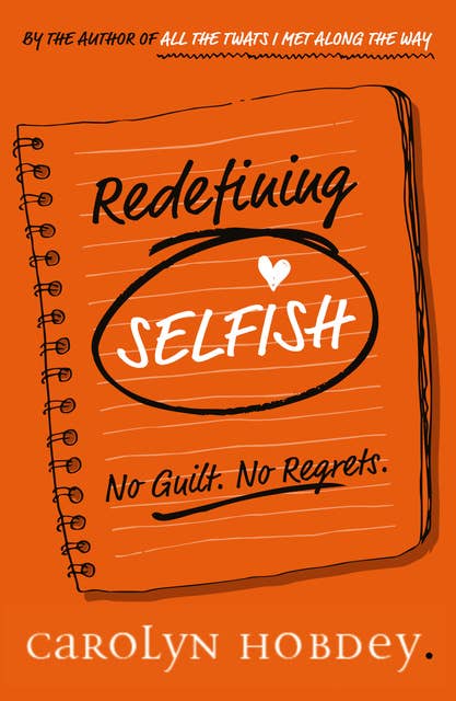 Redefining SELFISH: No Guilt. No Regrets.