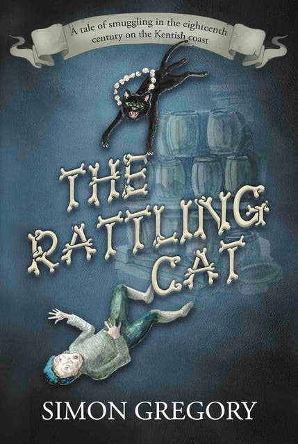 The Rattling Cat: a tale of smuggling in the eighteenth century on the Kentish coast