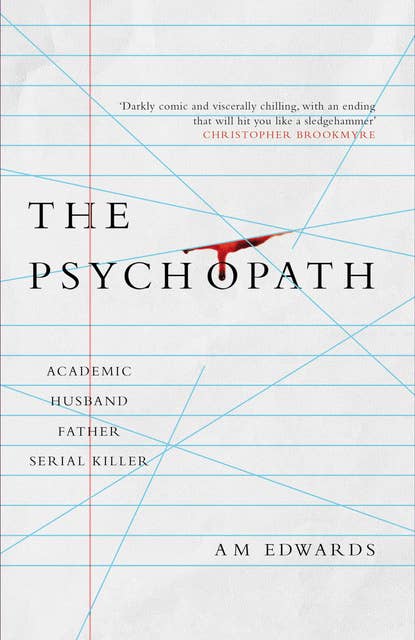 The Psychopath: Academic, Husband, Father, Serial Killer