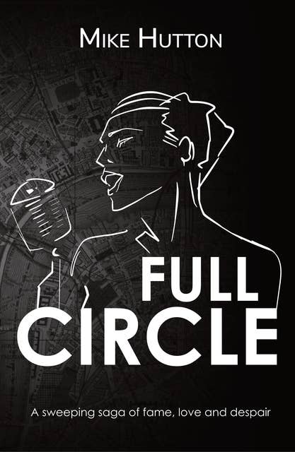 Full Circle: a story of love, fame and despair