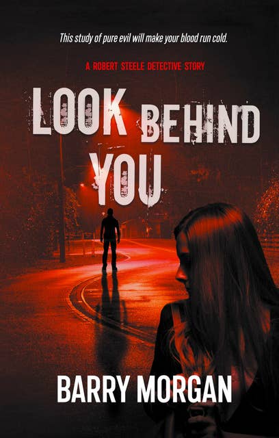 Look Behind You: A Robert Steele detective story