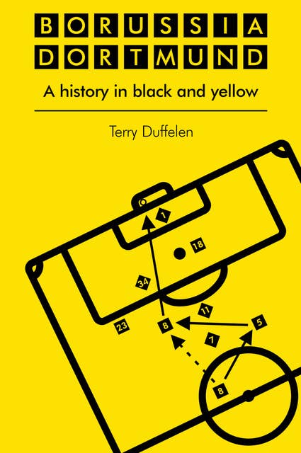 Borussia Dortmund: A History in Black and Yellow
