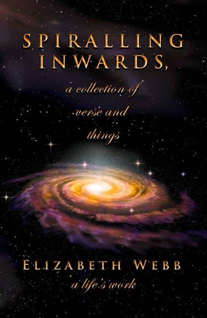 Spiralling Inwards, a collection of verse and things