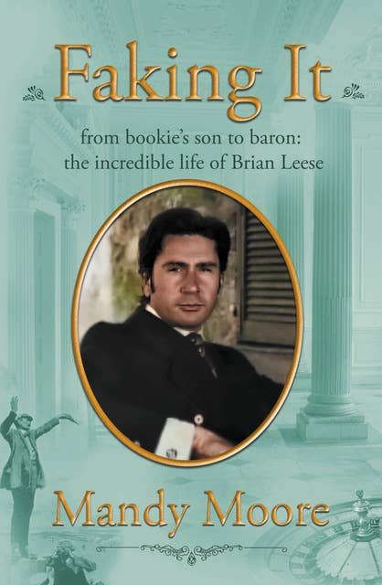 Faking It: from bookie’s son to baron: the incredible life of Brian Leese