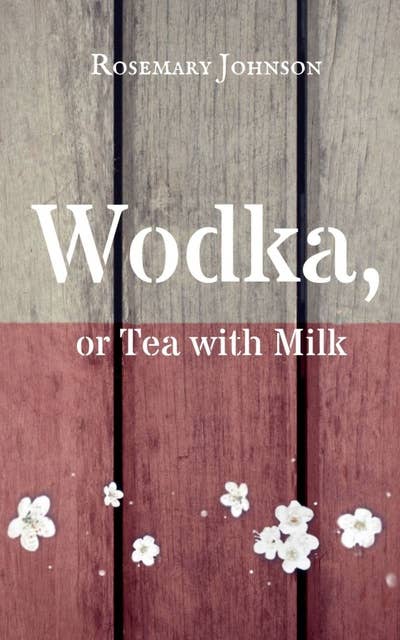 Wodka, or Tea with Milk