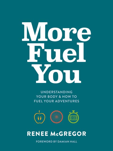 More Fuel You: Understanding your body & how to fuel your adventures