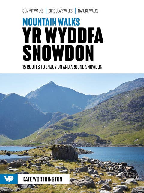 Mountain Walks Yr Wyddfa/Snowdon: 15 routes to enjoy on and around Snowdon