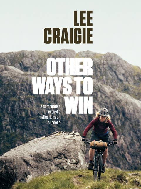 Other Ways to Win: A competitive cyclist's reflections on success