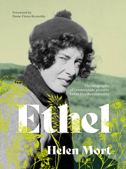 Ethel: The biography of countryside pioneer Ethel Haythornthwaite