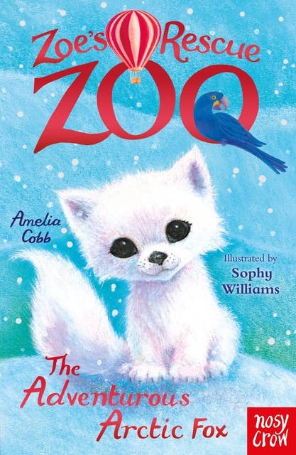 Zoe's Rescue Zoo: The Adventurous Arctic Fox: The Adventurous Arctic Fox