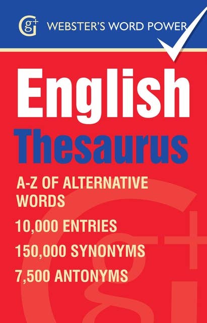Webster's Word Power English Thesaurus: A-Z of Alternative Words