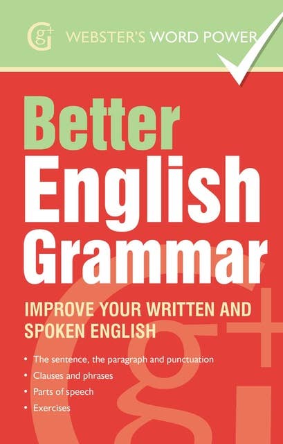 Webster's Word Power Better English Grammar: Improve Your Written and Spoken English
