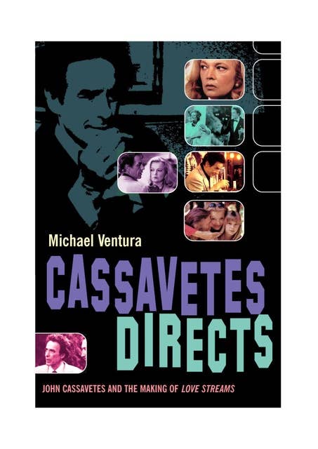 Cassavetes Directs: John Cassavetes and the Making of Love Streams
