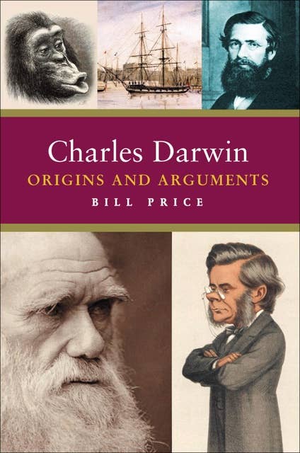 Charles Darwin: Origins and Arguments