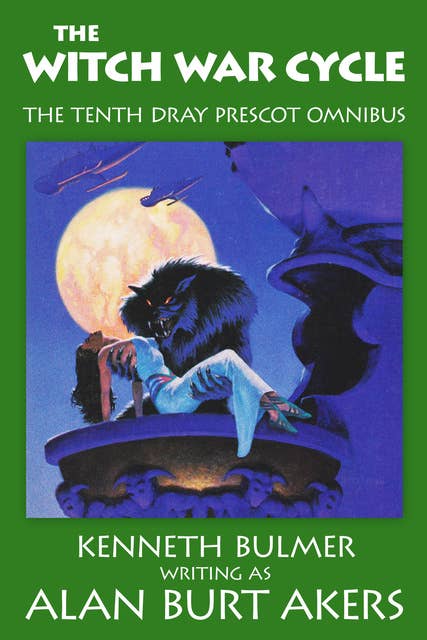 The Witch War Cycle: The tenth Dray Prescot omnibus