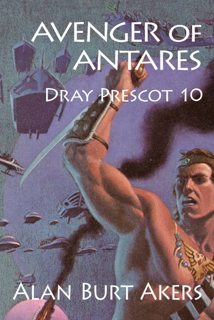 Avenger of Antares: Dray Prescot 10