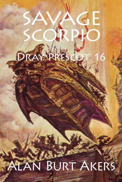 Savage Scorpio: Dray Prescot 16
